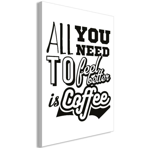 Taulu Artgeist All You Need to Feel Better Is Coffee 1-osainen pystysuuntainen eri kokoja