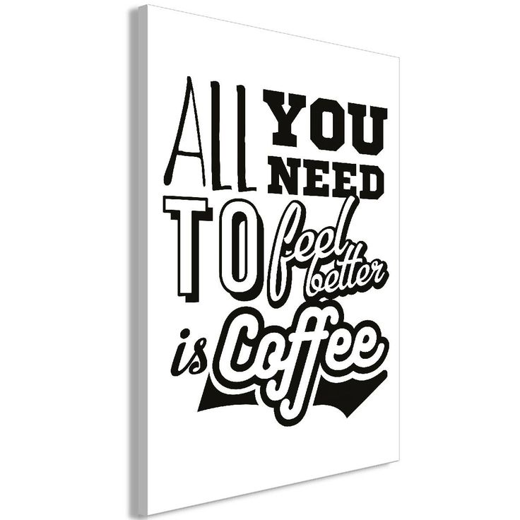 Taulu Artgeist All You Need to Feel Better Is Coffee 1-osainen pystysuuntainen eri kokoja