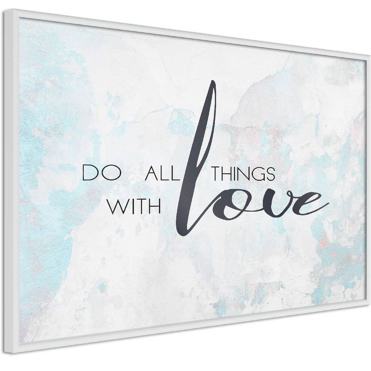 Juliste Artgeist Do All Things With Love, kehyksillä, eri kokoja