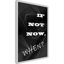 Juliste Artgeist If Not Now, When?, kehyksillä, eri kokoja