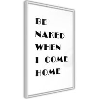 Juliste Artgeist Be Naked When I Come Home, kehyksillä, eri kokoja
