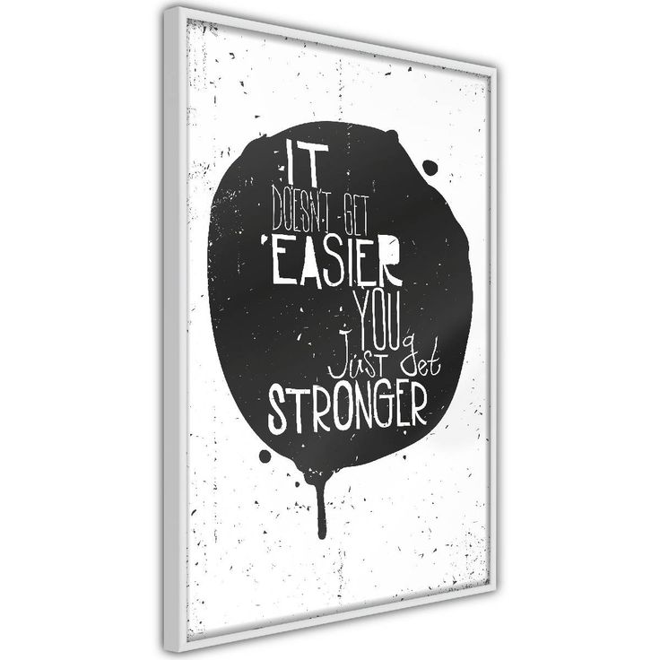 Juliste Artgeist It Doesn't Easier You Just Get Stronger, kehyksillä, eri kokoja