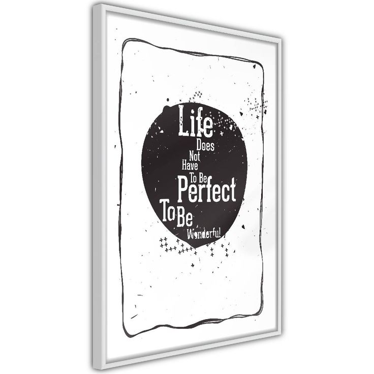 Juliste Artgeist Life Does Not Have To Be Perfect To Be Wonderful, kehyksillä, eri kokoja