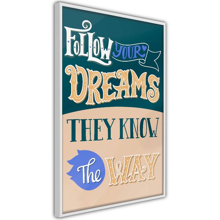 Juliste Artgeist Follow Your Dreams, kehyksillä, eri kokoja