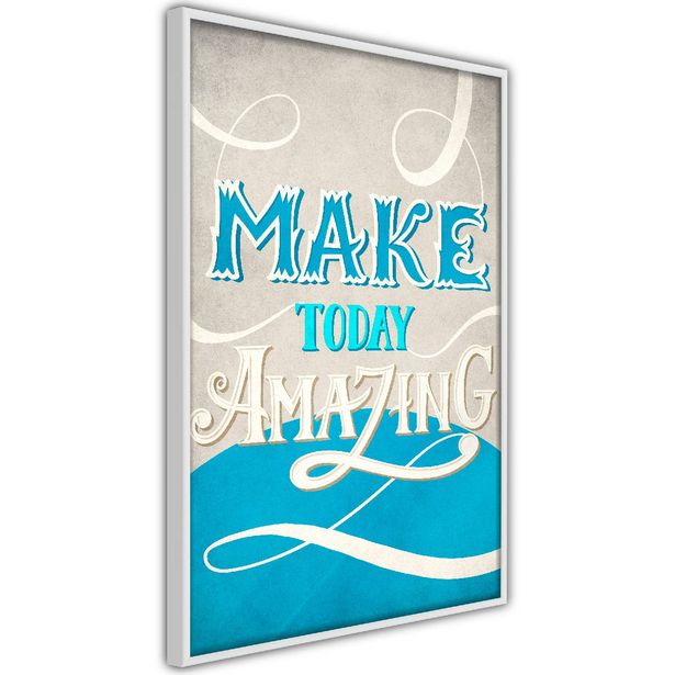 Juliste Artgeist Make Today Amazing, kehyksillä, eri kokoja