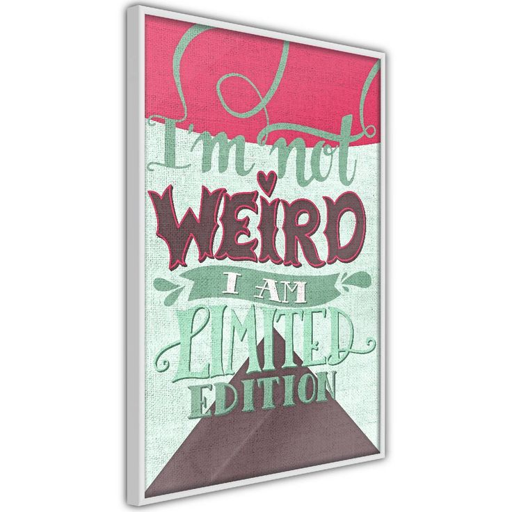 Juliste Artgeist I'm Not Weird, kehyksillä, eri kokoja