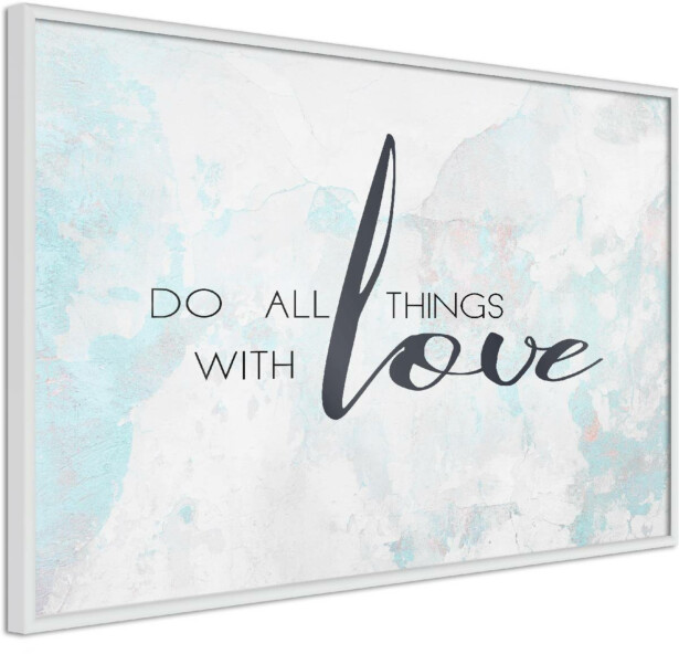 Juliste Artgeist Do All Things With Love, kehyksillä, eri kokoja