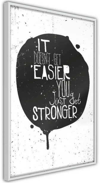 Juliste Artgeist It Doesn't Easier You Just Get Stronger, kehyksillä, eri kokoja