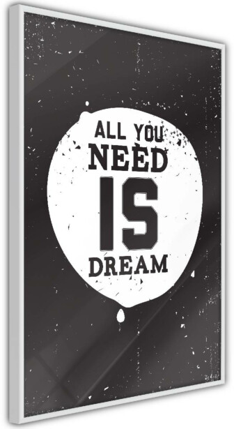 Juliste Artgeist All You Need Is Dream, kehyksillä, eri kokoja