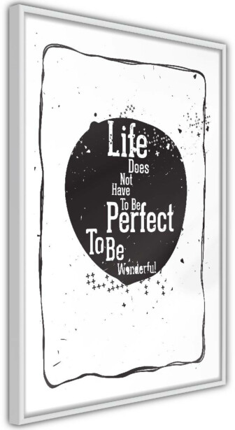 Juliste Artgeist Life Does Not Have To Be Perfect To Be Wonderful, kehyksillä, eri kokoja