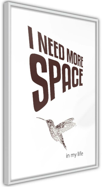 Juliste Artgeist I Need More Space, kehyksillä, eri kokoja