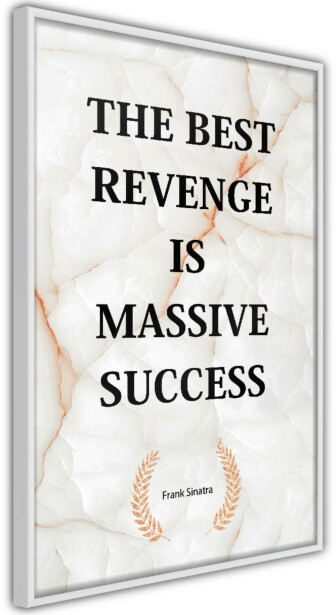 Juliste Artgeist The Best Revenge Is Massive Success, kehyksillä, eri kokoja