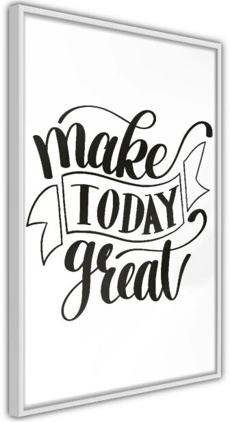 Juliste Artgeist Make Today Great, kehyksillä, eri kokoja