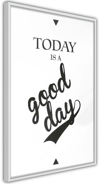 Juliste Artgeist Today Is a Good Day, kehyksillä, eri kokoja