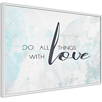 Juliste Artgeist Do All Things With Love, kehyksillä, eri kokoja