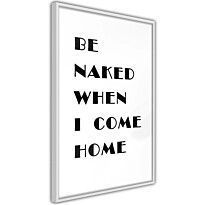Juliste Artgeist Be Naked When I Come Home, kehyksillä, eri kokoja