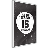 Juliste Artgeist All You Need Is Dream, kehyksillä, eri kokoja