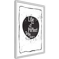 Juliste Artgeist Life Does Not Have To Be Perfect To Be Wonderful, kehyksillä, eri kokoja