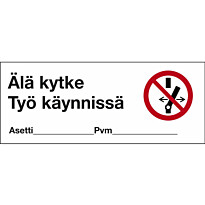 Merkintäkilpi &quot;Älä kytke työ käynnissä&quot;, 30x12cm