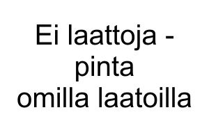 Ei laattoja - pinta omilla laatoilla