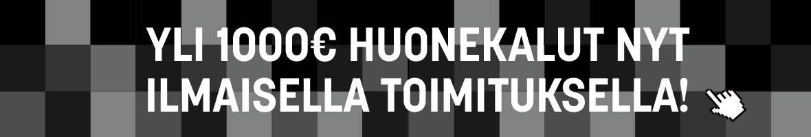 Yli 1000€ huonekalut ilmaisella toimituksella