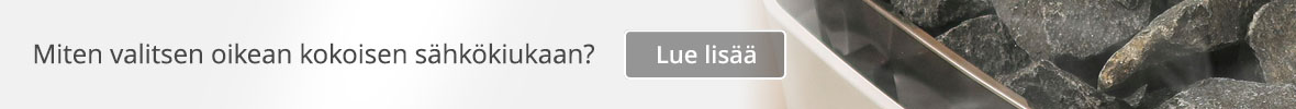 Miten valitsen oikean kokoisen sähkökiukaan?